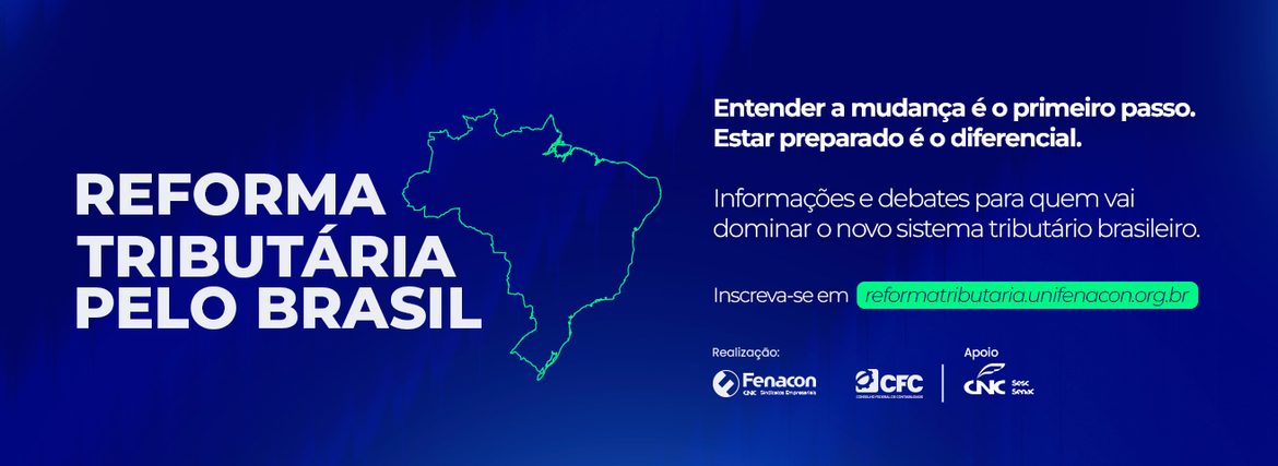 Divulgação do evento Reforma Tributária pelo Brasil destinado à contadores e empresários que buscam capacitação para lidar com o novo ambiente tributário.(Imagem: divulgação/Fenacon)